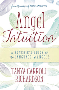 Angel Intuition book Psychic's Guide to Angels Tanya Carroll Richardson book Developing Intuition Language of Angels guide
