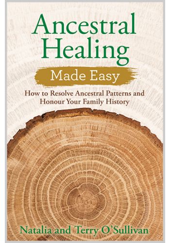 Ancestral Healing Made Easy book Resolve family patterns Ancestral trauma healing Communicate with ancestors Natalia O'Sullivan and Terry O'Sullivan