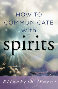 How To Communicate With Spirits - Dear Universe