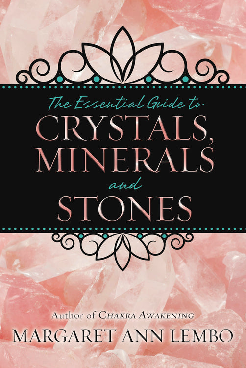 The Essential Guide To Crystals, Minerals, And Stones