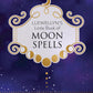Llewellyn's Little Book Of Moon Spells