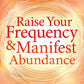 Raise Your Frequency & Manifest Abundance