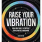 Raise Your Vibration