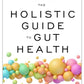 Holistic Guide To Gut Health
